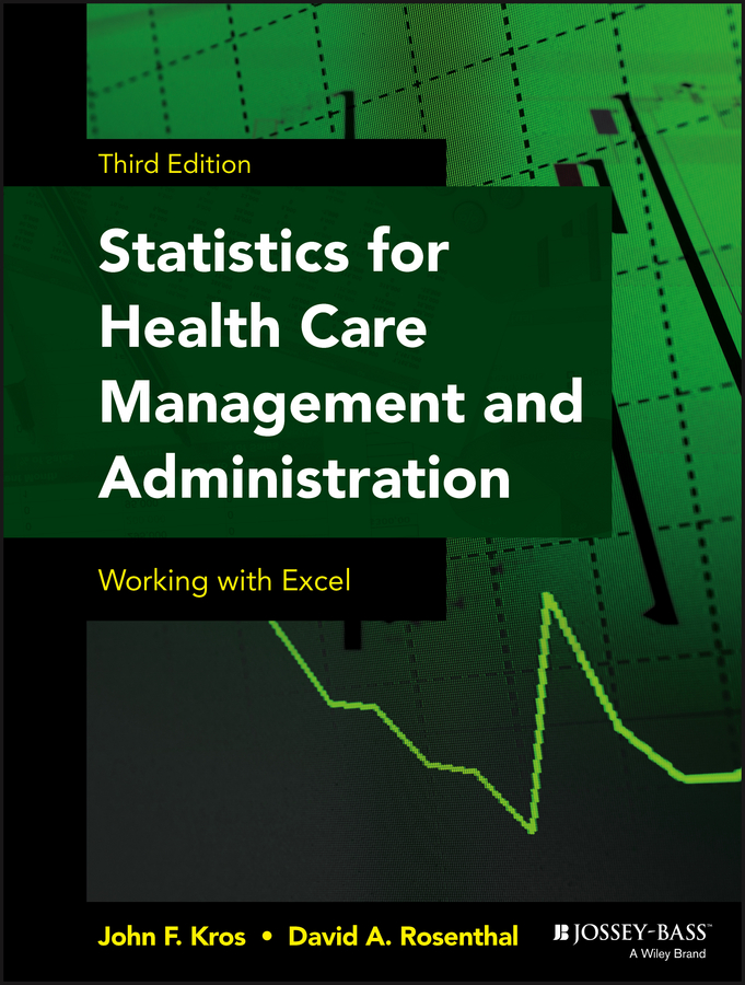 Statistics for Health Care Management and Administration. Working with Excel