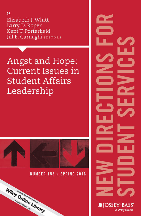 Angst and Hope: Current Issues in Student Affairs Leadership. New Directions for Student Services, Number 153