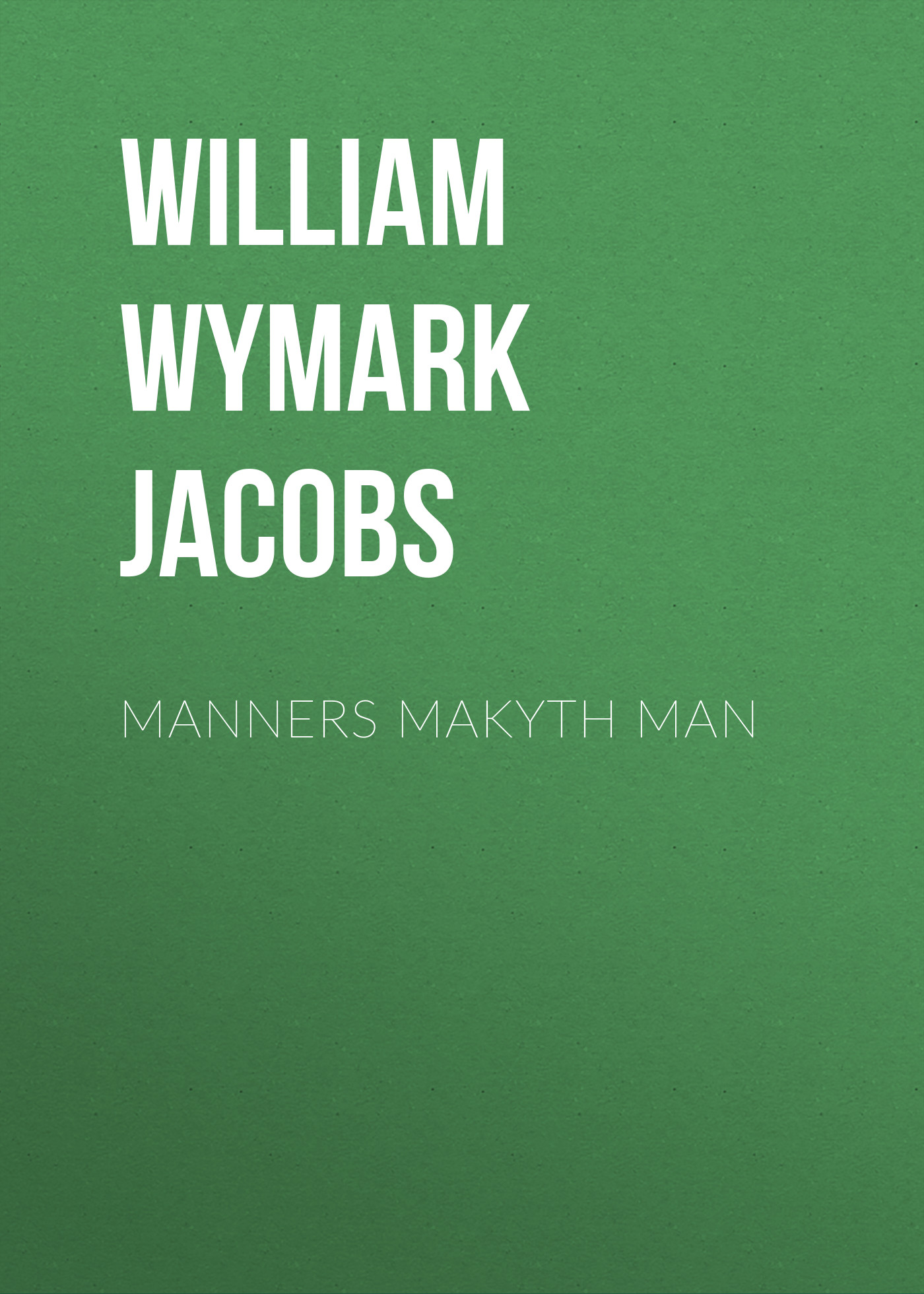Книга Manners Makyth Man из серии , созданная William Wymark Jacobs, может относится к жанру Зарубежная классика, Зарубежная старинная литература. Стоимость электронной книги Manners Makyth Man с идентификатором 34841726 составляет 0 руб.