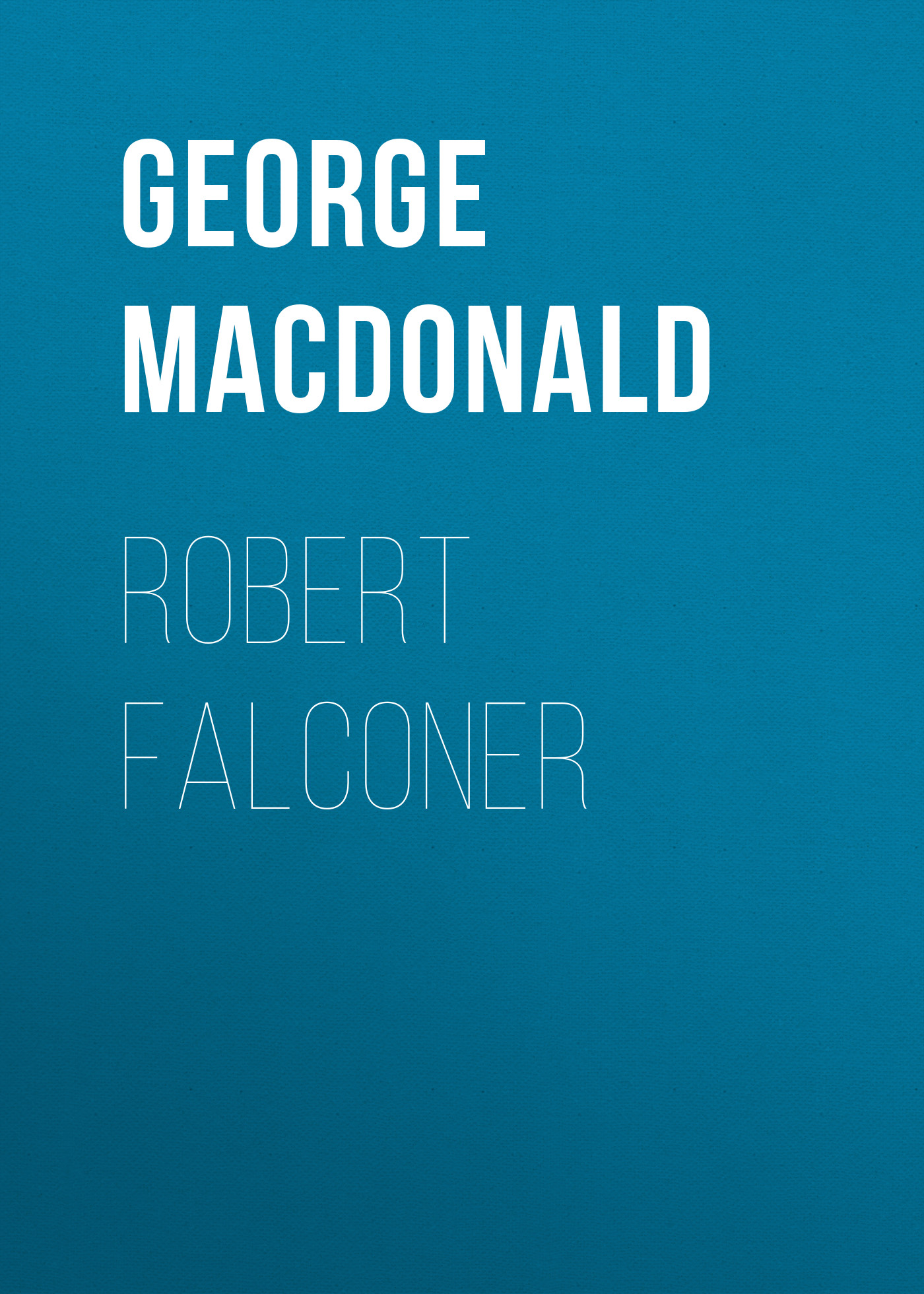 Книга Robert Falconer из серии , созданная George MacDonald, может относится к жанру Зарубежная классика, Зарубежная эзотерическая и религиозная литература, Зарубежная старинная литература. Стоимость электронной книги Robert Falconer с идентификатором 35007825 составляет 0 руб.