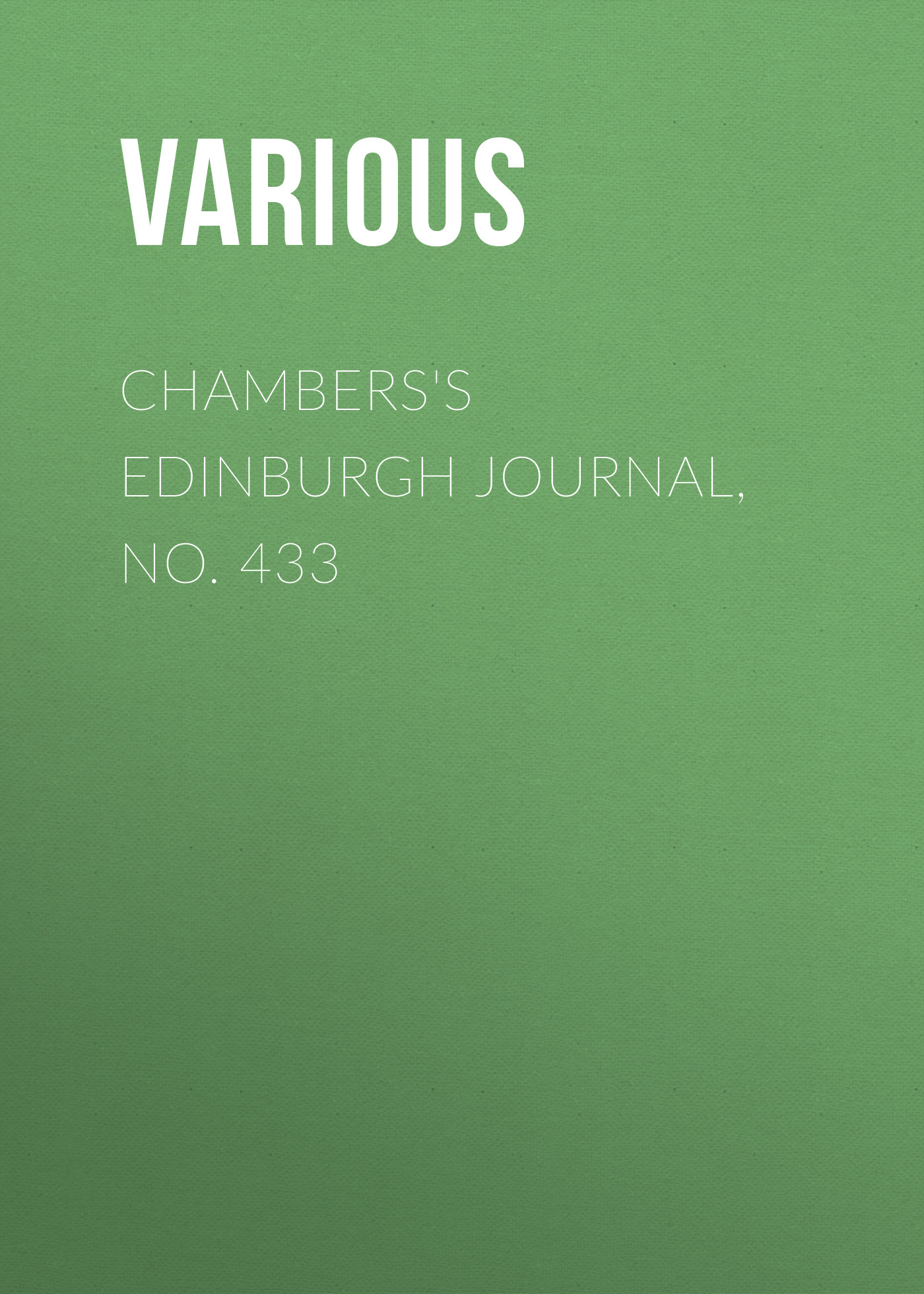 Книга Chambers's Edinburgh Journal, No. 433 из серии , созданная  Various, может относится к жанру Зарубежная старинная литература, Журналы, Зарубежная образовательная литература. Стоимость электронной книги Chambers's Edinburgh Journal, No. 433 с идентификатором 35492223 составляет 0 руб.