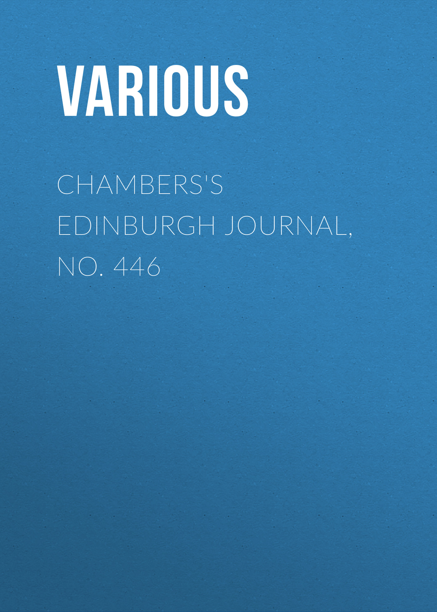 Книга Chambers's Edinburgh Journal, No. 446 из серии , созданная  Various, может относится к жанру Зарубежная старинная литература, Журналы, Зарубежная образовательная литература. Стоимость электронной книги Chambers's Edinburgh Journal, No. 446 с идентификатором 35492327 составляет 0 руб.