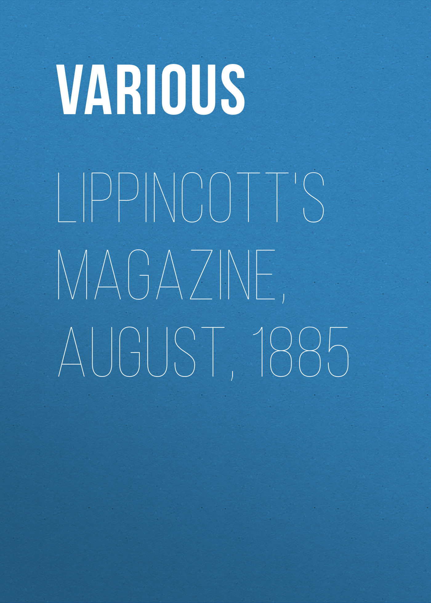 Книга Lippincott's Magazine, August, 1885 из серии , созданная  Various, может относится к жанру Зарубежная старинная литература, Журналы, Зарубежная образовательная литература. Стоимость электронной книги Lippincott's Magazine, August, 1885 с идентификатором 35496527 составляет 0 руб.