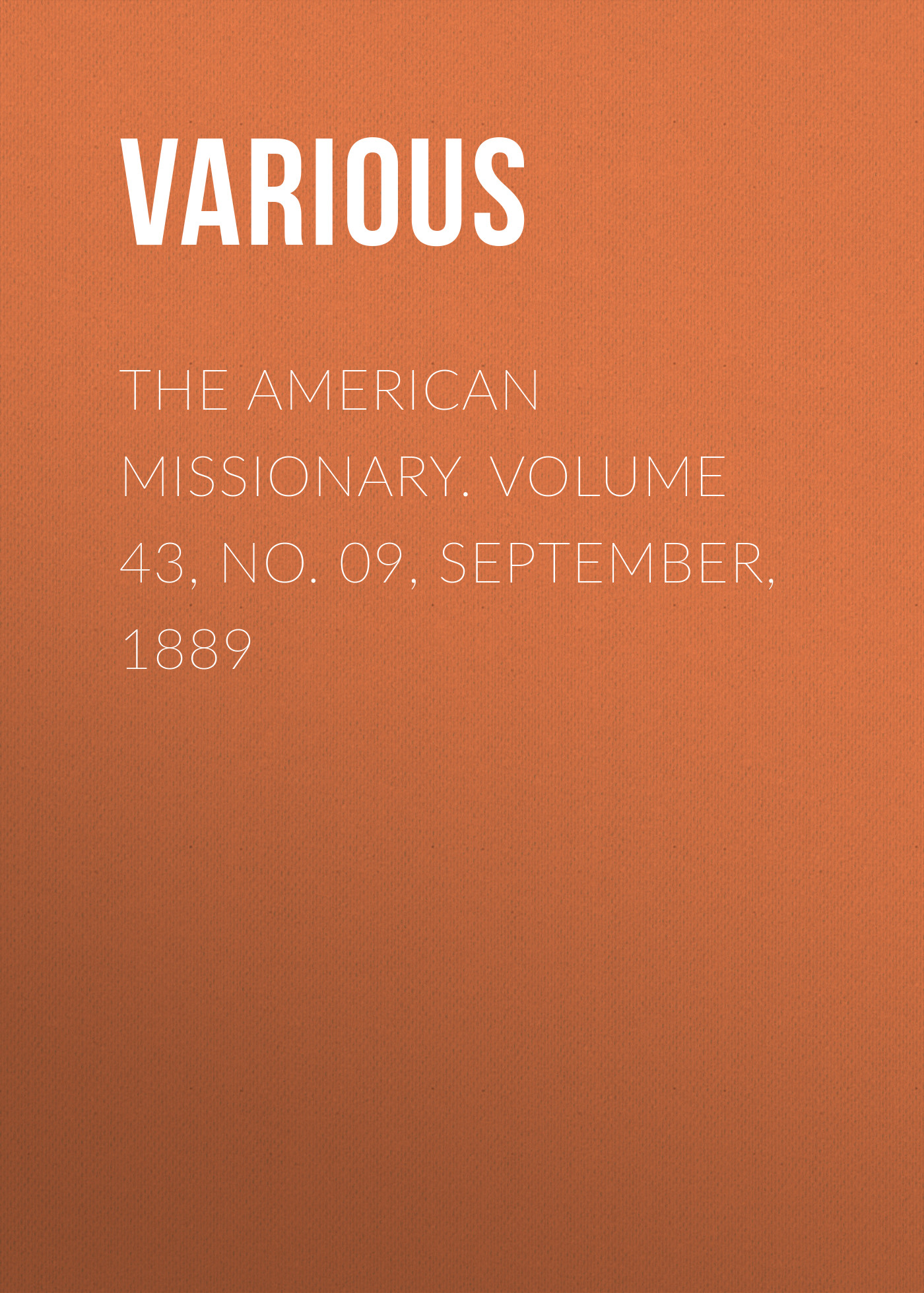 The American Missionary. Volume 43, No. 09, September, 1889