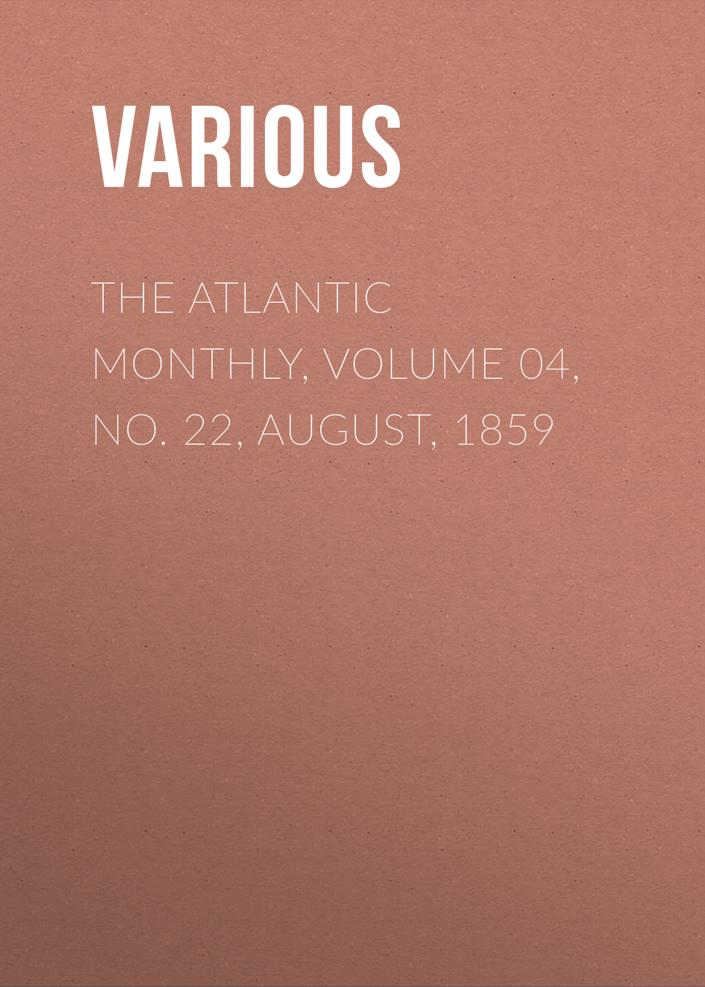 Книга The Atlantic Monthly, Volume 04, No. 22, August, 1859 из серии , созданная  Various, может относится к жанру Зарубежная старинная литература, Журналы, Зарубежная образовательная литература. Стоимость электронной книги The Atlantic Monthly, Volume 04, No. 22, August, 1859 с идентификатором 35501627 составляет 0 руб.