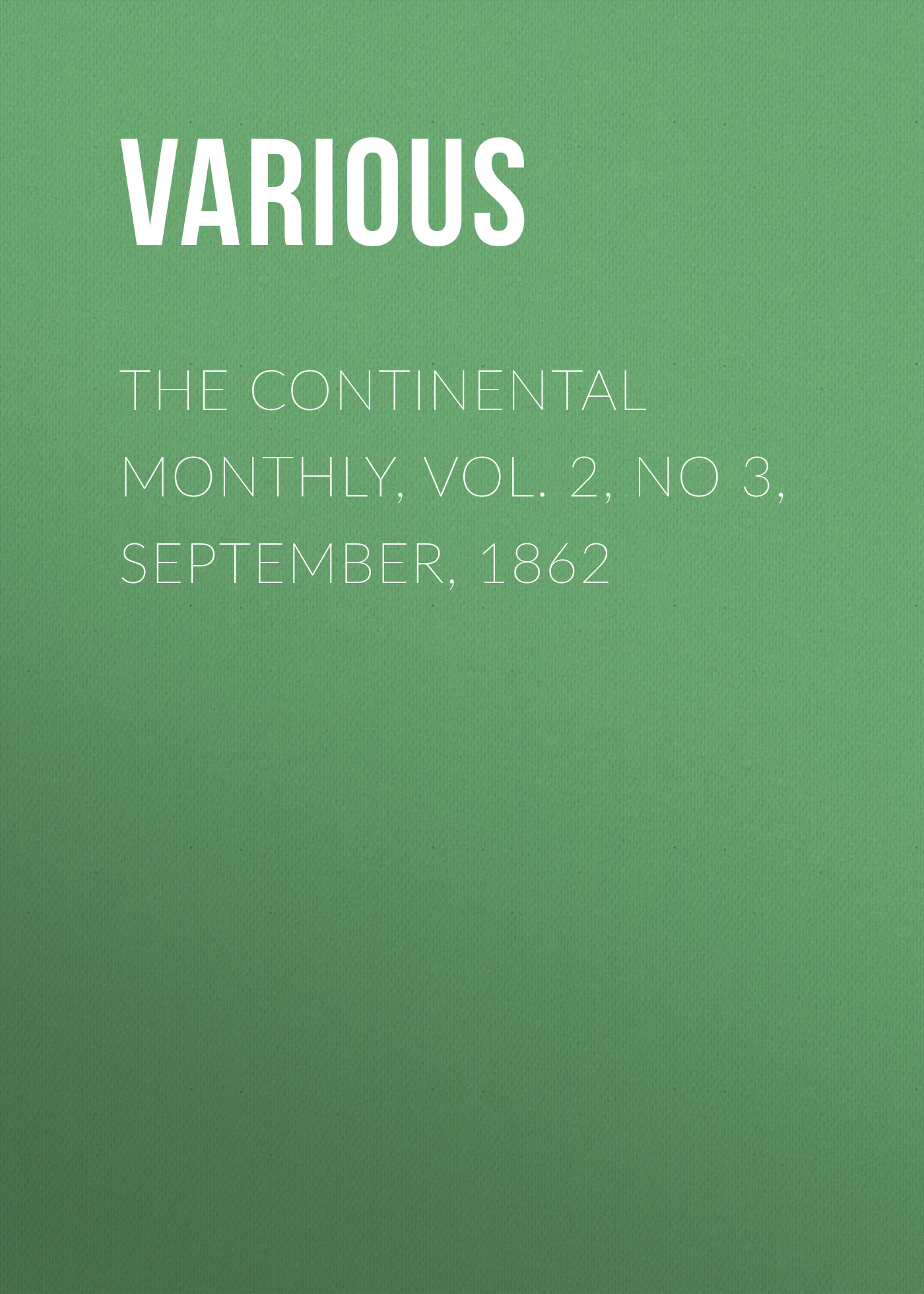 Книга The Continental Monthly, Vol. 2, No 3, September, 1862 из серии , созданная  Various, может относится к жанру Зарубежная старинная литература, Журналы, Языкознание, Политика, политология, Зарубежная образовательная литература. Стоимость электронной книги The Continental Monthly, Vol. 2, No 3, September, 1862 с идентификатором 35503227 составляет 0 руб.