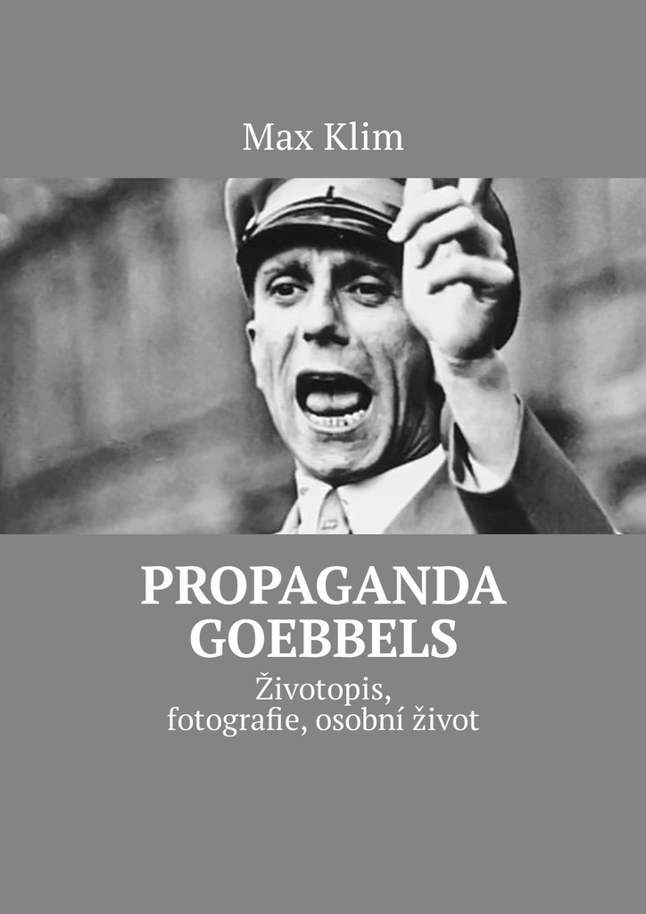 Propaganda Goebbels.Životopis, fotografie, osobní život