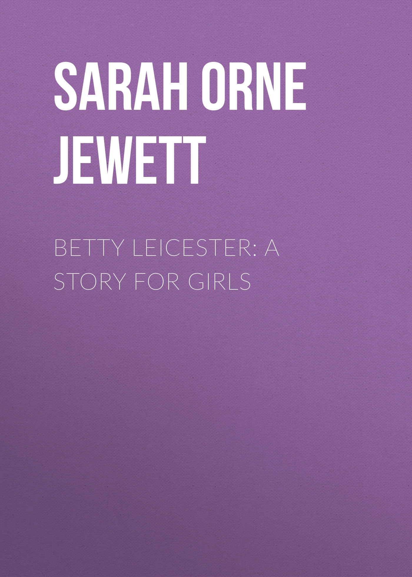 Книга Betty Leicester: A Story For Girls из серии , созданная Sarah Orne Jewett, может относится к жанру Зарубежные детские книги, Литература 19 века, Зарубежная старинная литература, Зарубежная классика. Стоимость электронной книги Betty Leicester: A Story For Girls с идентификатором 36092221 составляет 0 руб.