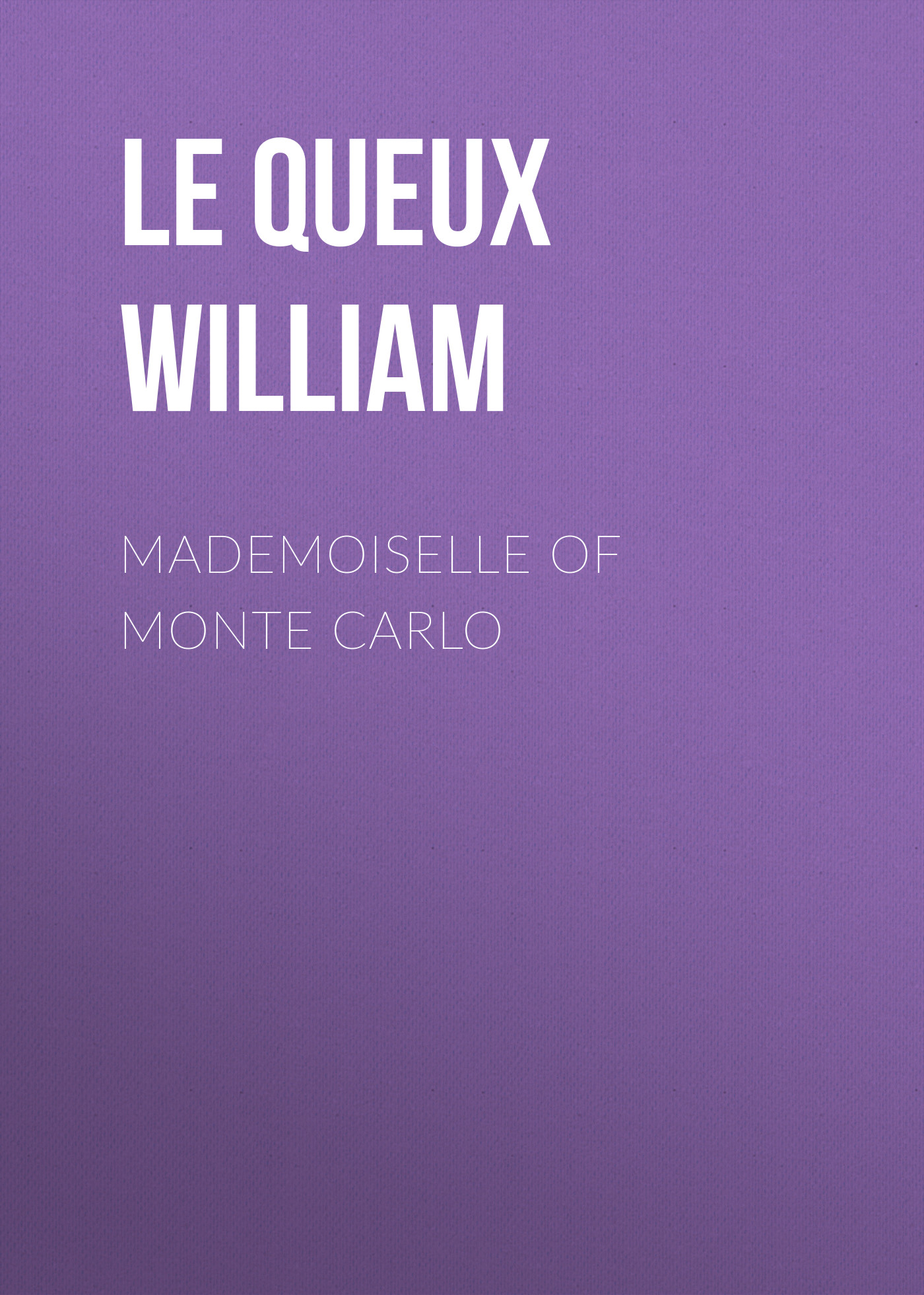 Книга Mademoiselle of Monte Carlo из серии , созданная William Le Queux, может относится к жанру Зарубежная классика, Классические детективы, Зарубежные детективы, Зарубежная старинная литература. Стоимость электронной книги Mademoiselle of Monte Carlo с идентификатором 36094725 составляет 0 руб.