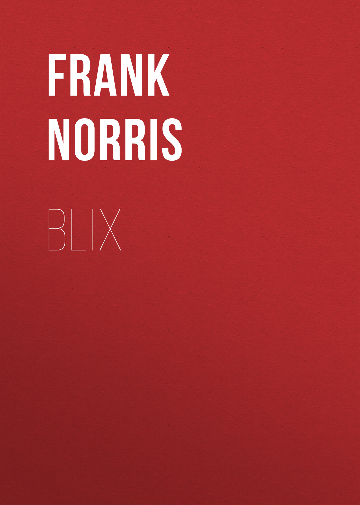 Книга Blix из серии , созданная Frank Norris, может относится к жанру Зарубежная классика, Литература 19 века, Зарубежная старинная литература. Стоимость электронной книги Blix с идентификатором 36095829 составляет 0 руб.