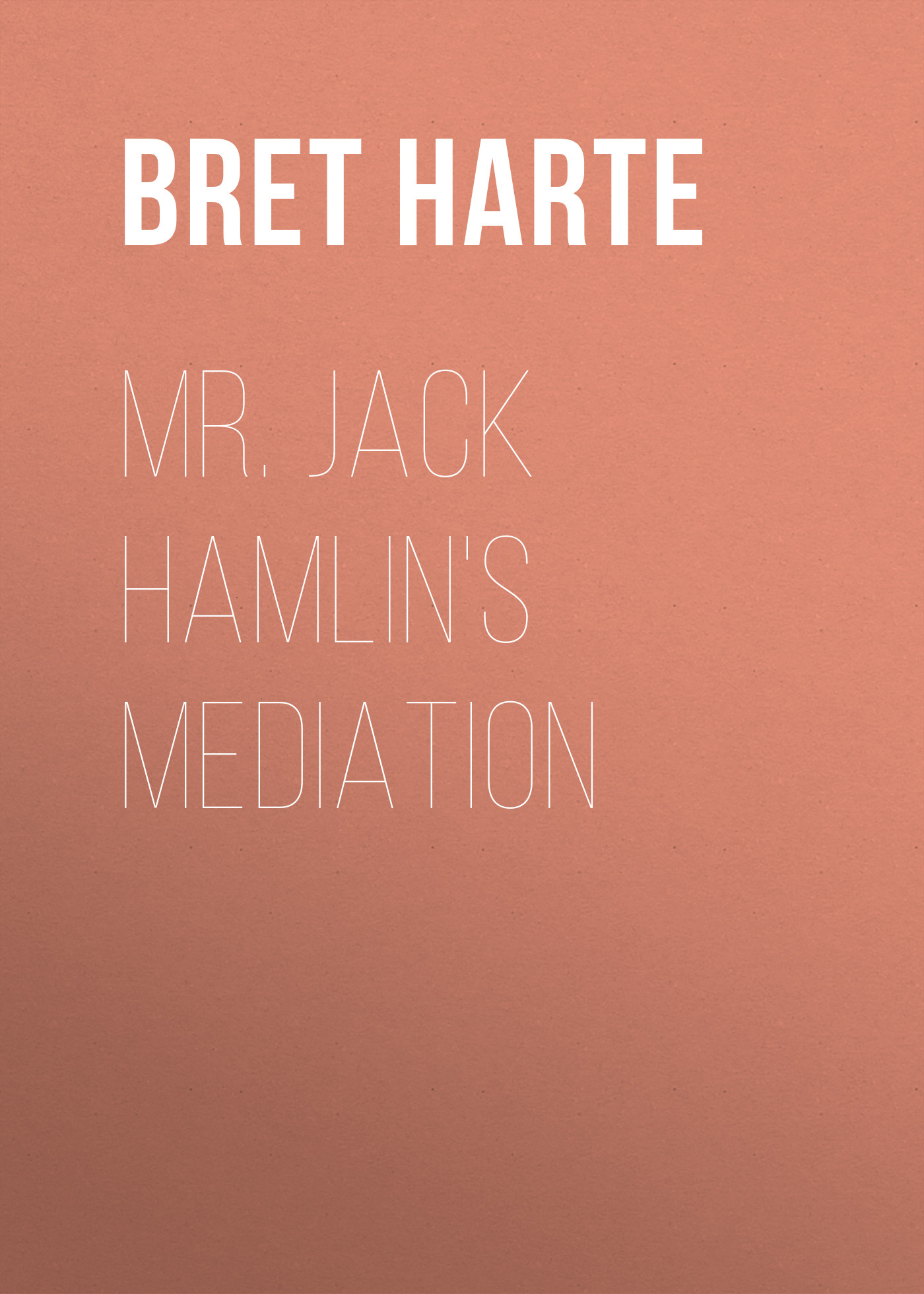 Книга Mr. Jack Hamlin's Mediation из серии , созданная Bret Harte, может относится к жанру Зарубежная фантастика, Литература 19 века, Зарубежная старинная литература, Зарубежная классика. Стоимость электронной книги Mr. Jack Hamlin's Mediation с идентификатором 36322220 составляет 0 руб.