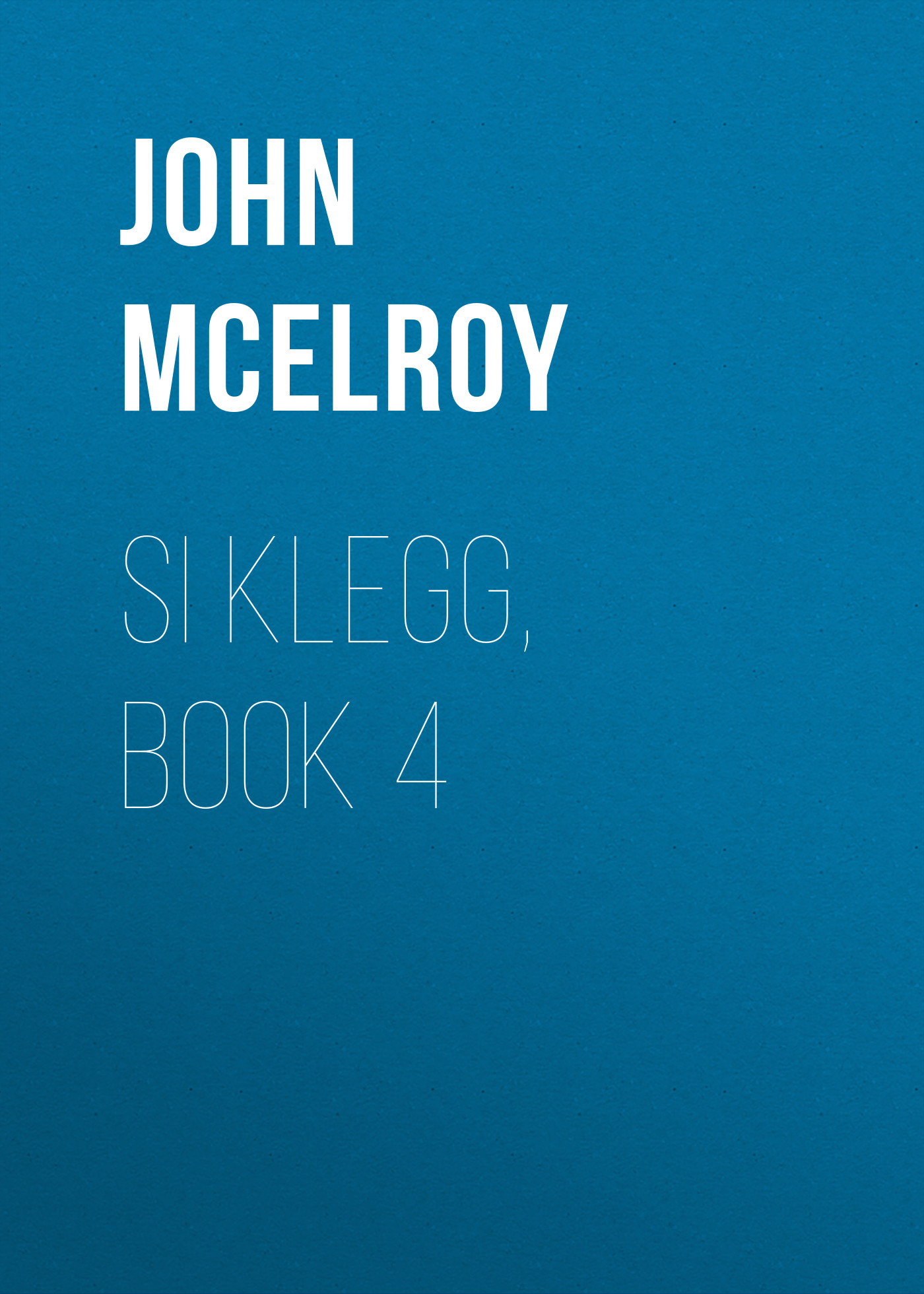 Книга Si Klegg, Book 4 из серии , созданная John McElroy, может относится к жанру Зарубежная классика, История, Зарубежная образовательная литература, Зарубежная старинная литература. Стоимость электронной книги Si Klegg, Book 4 с идентификатором 36324220 составляет 0 руб.