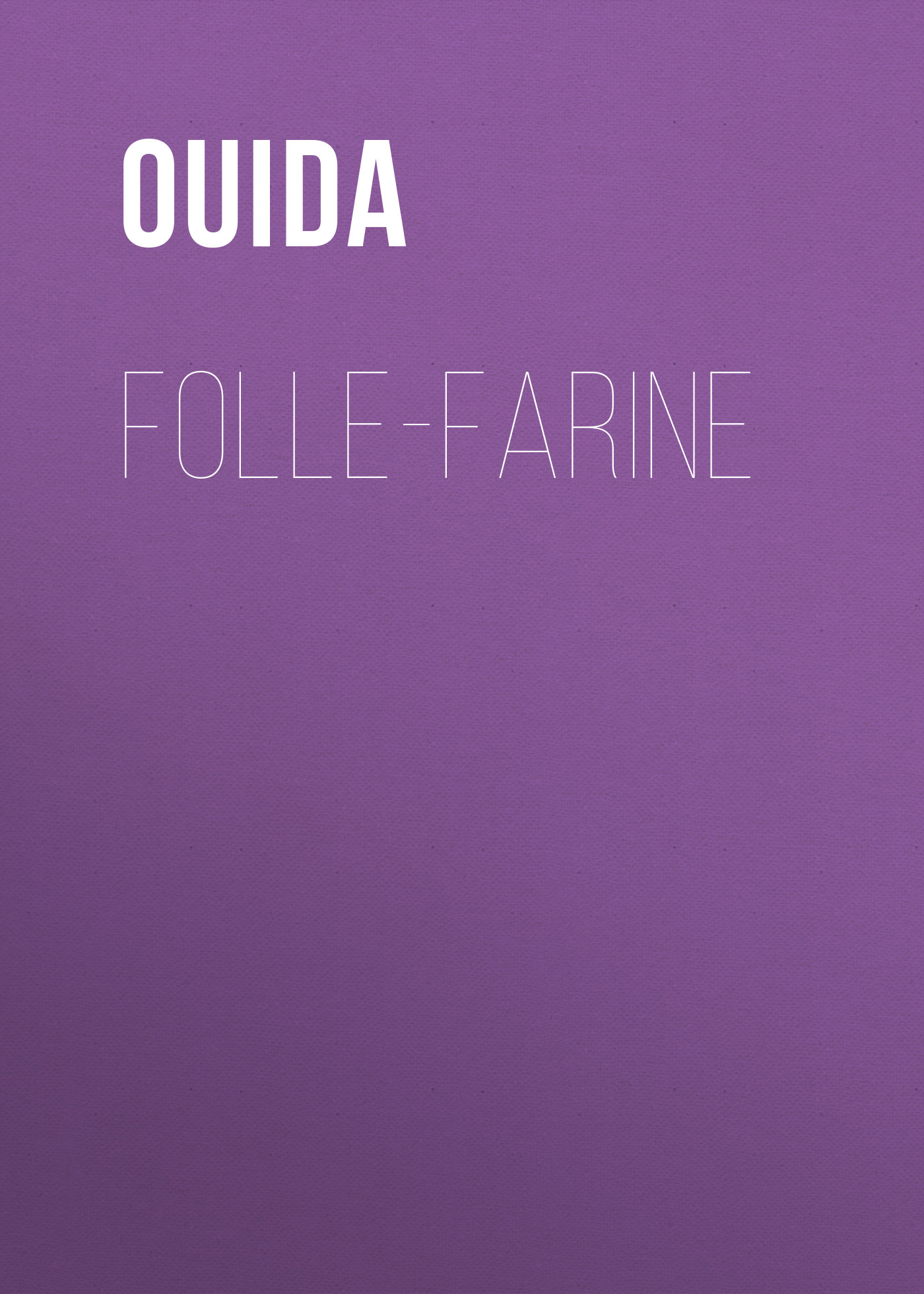 Книга Folle-Farine из серии , созданная  Ouida, может относится к жанру Зарубежная классика, Литература 19 века, Зарубежная старинная литература. Стоимость электронной книги Folle-Farine с идентификатором 36365526 составляет 0 руб.