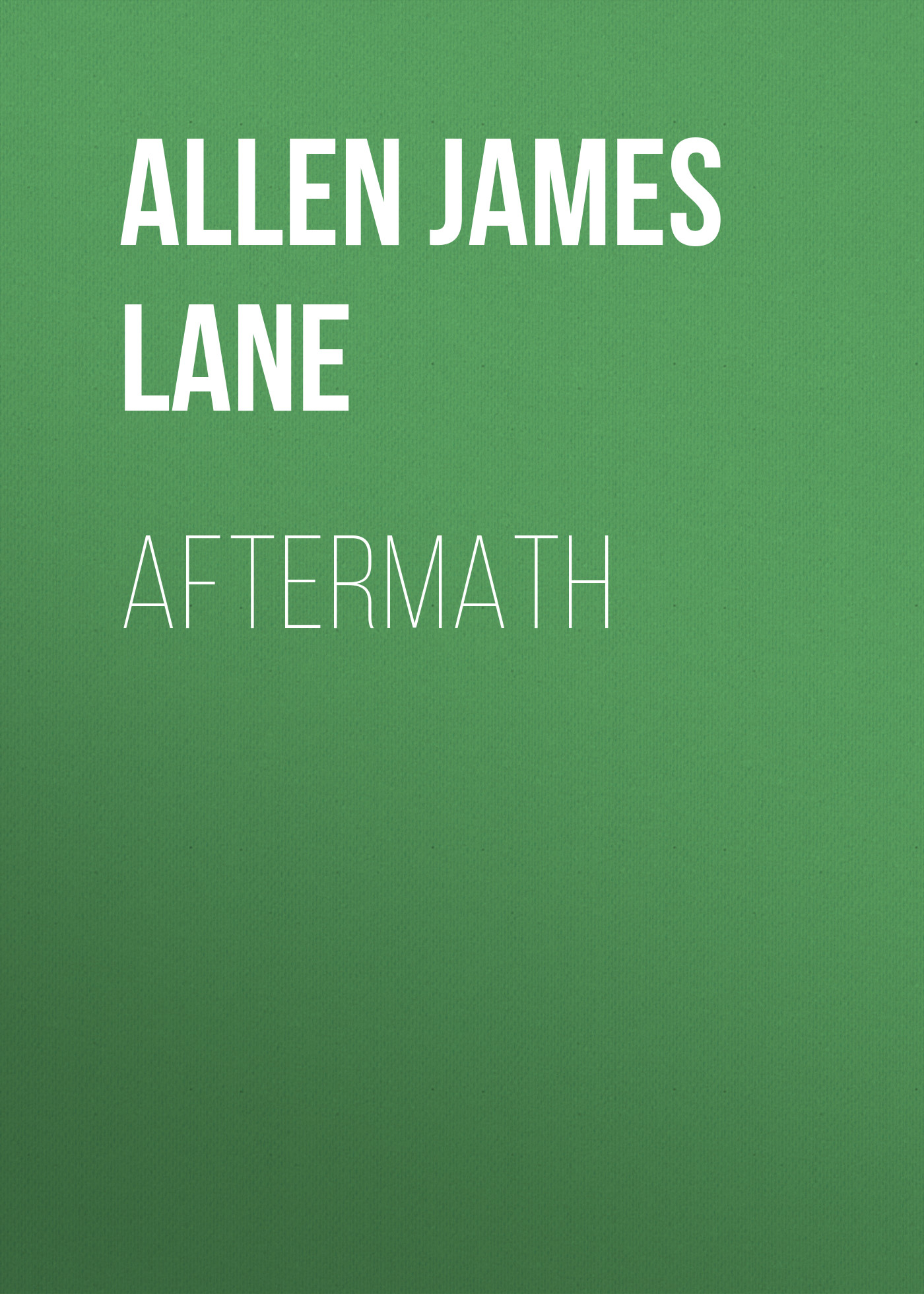 Книга Aftermath из серии , созданная James Allen, может относится к жанру Зарубежная классика, Зарубежная старинная литература. Стоимость электронной книги Aftermath с идентификатором 36365822 составляет 0 руб.