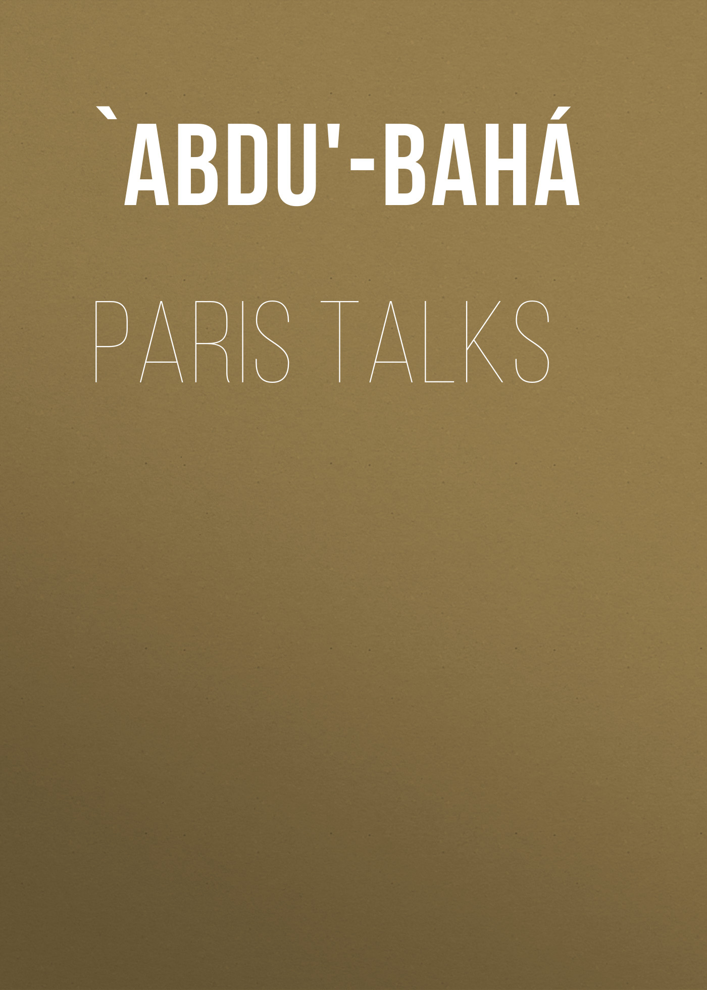 Книга Paris Talks из серии , созданная  `Abdu'-Bahá, может относится к жанру Зарубежная классика, Зарубежная эзотерическая и религиозная литература, Философия, Городское фэнтези, Зарубежная психология. Стоимость электронной книги Paris Talks с идентификатором 36367422 составляет 0 руб.