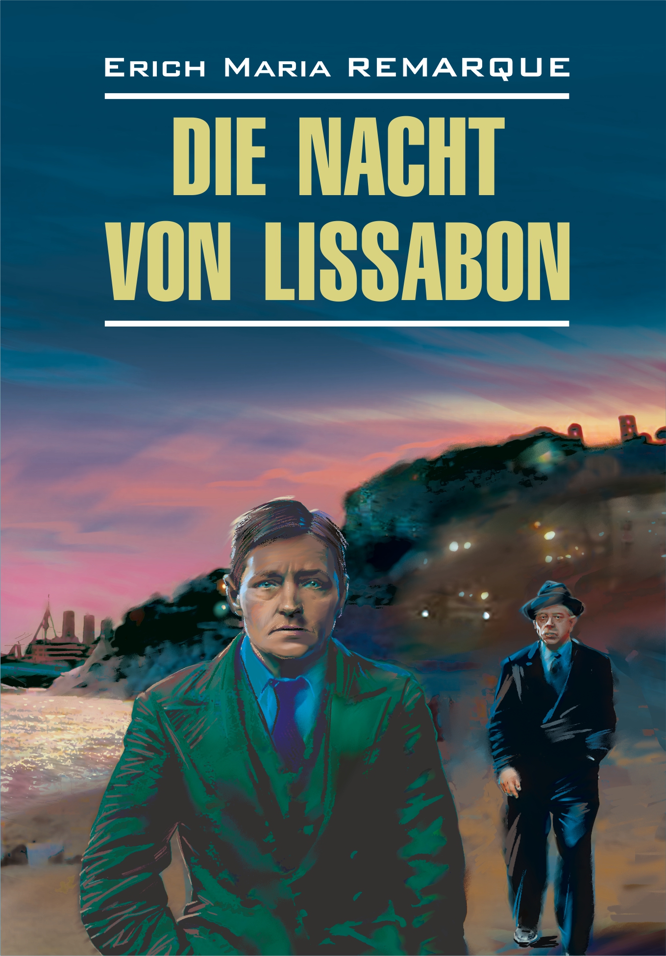 Die Nacht von Lissabon /Ночь в Лиссабоне. Книга для чтения на немецком языке