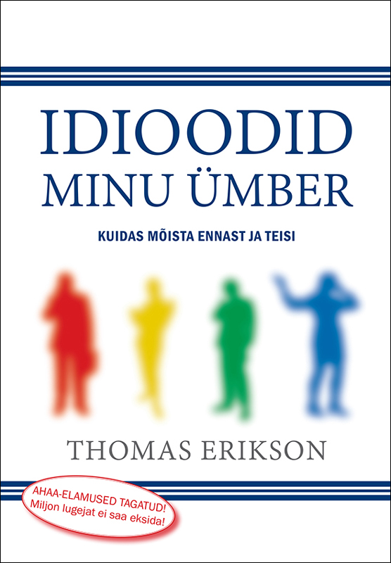 Книга Idioodid minu ümber из серии , созданная Thomas Erikson, может относится к жанру Зарубежная психология, Личностный рост, Социальная психология. Стоимость электронной книги Idioodid minu ümber с идентификатором 37941423 составляет 1188.45 руб.