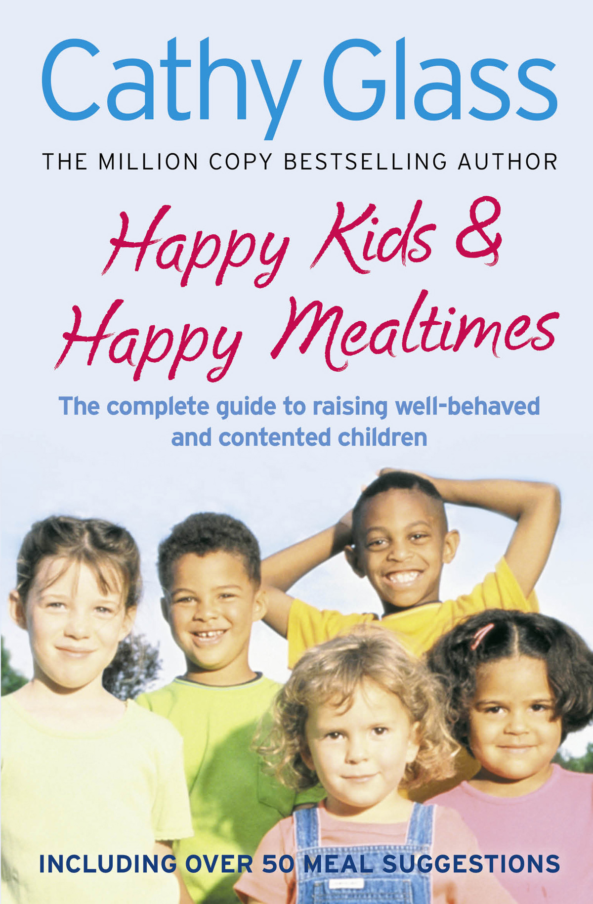 Happy Kids&Happy Mealtimes: The complete guide to raising contented children