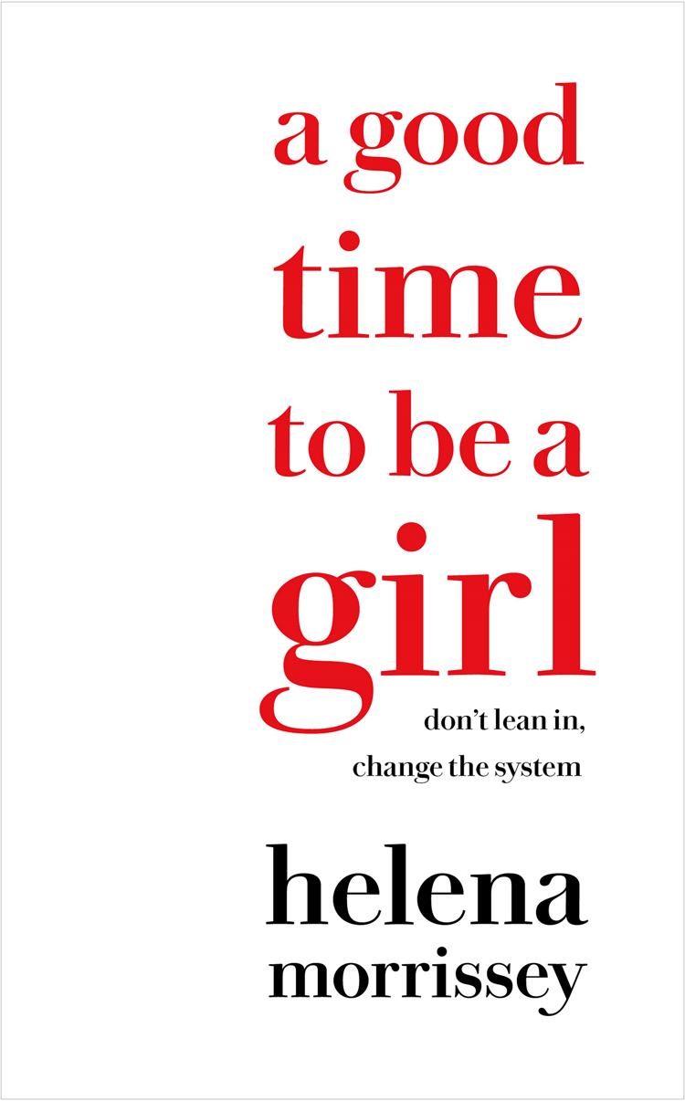 Книга A Good Time to be a Girl: Don’t Lean In, Change the System из серии , созданная Helena Morrissey, может относится к жанру Биографии и Мемуары. Стоимость электронной книги A Good Time to be a Girl: Don’t Lean In, Change the System с идентификатором 39770821 составляет 1214.64 руб.