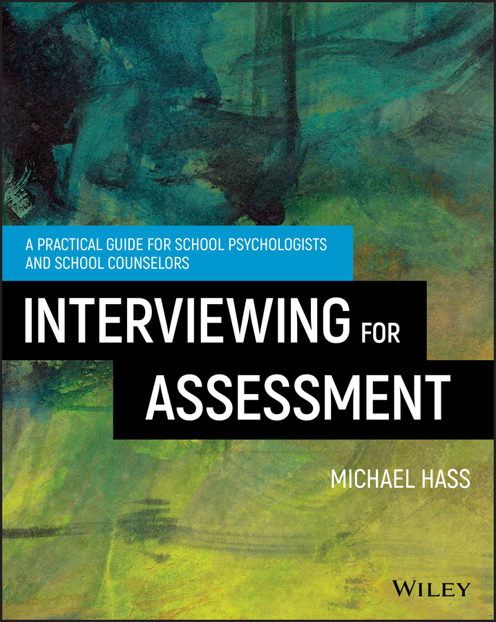 Interviewing For Assessment. A Practical Guide for School Psychologists and School Counselors