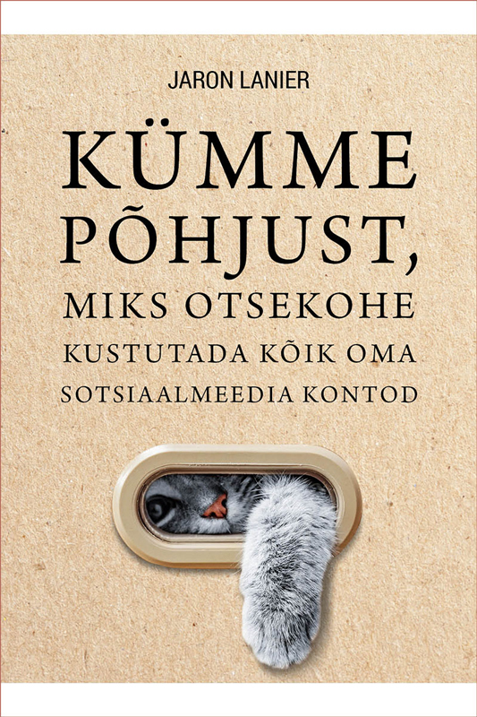 Обложка «Kümme põhjust, miks otsekohe kustutada kõik oma sotsiaalmeedia kontod»
