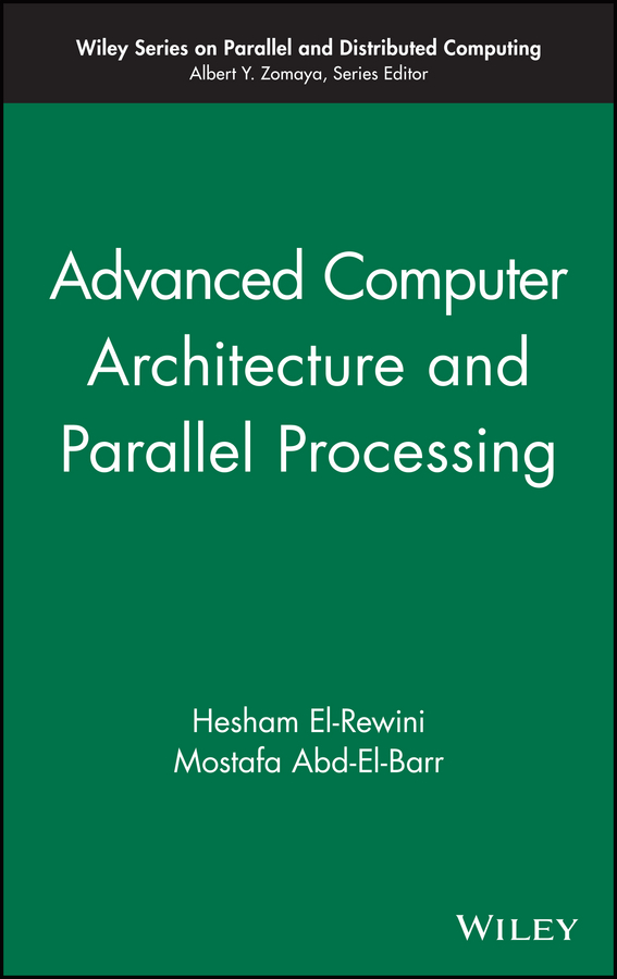 Книга  Advanced Computer Architecture and Parallel Processing созданная Hesham  El-Rewini, Mostafa  Abd-El-Barr может относится к жанру зарубежная компьютерная литература, программирование. Стоимость электронной книги Advanced Computer Architecture and Parallel Processing с идентификатором 43486725 составляет 14695.61 руб.