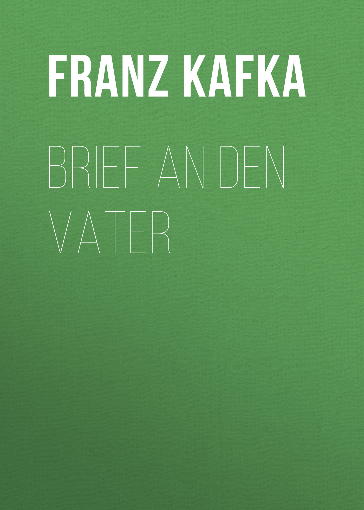 Книга Brief an den Vater из серии , созданная Franz Kafka, может относится к жанру Зарубежная классика. Стоимость электронной книги Brief an den Vater с идентификатором 48631628 составляет 0 руб.