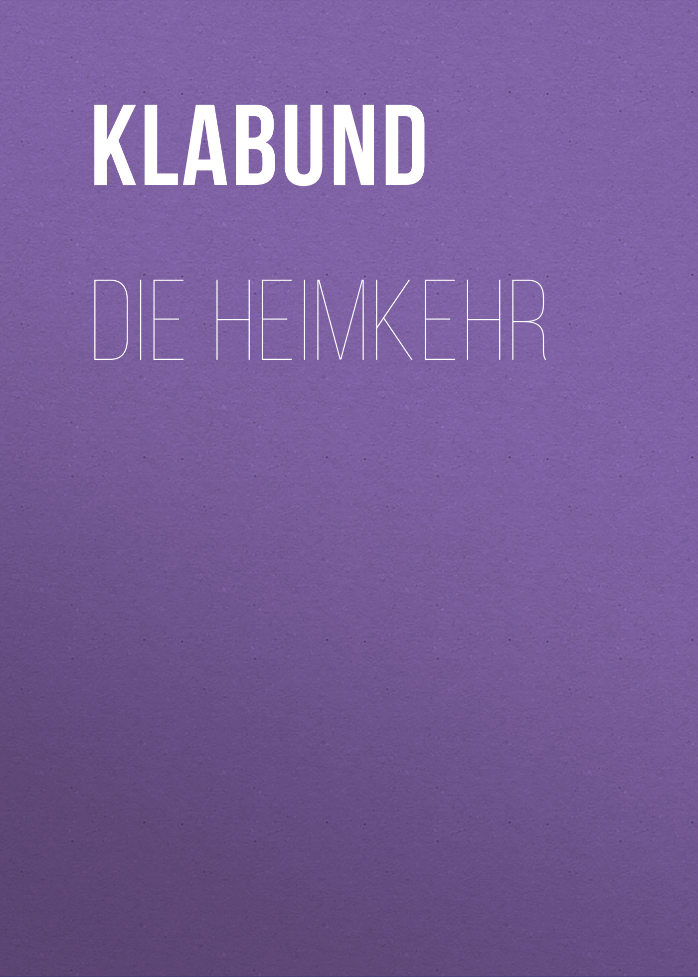 Книга Die Heimkehr из серии , созданная Klabund , может относится к жанру Зарубежная классика. Стоимость электронной книги Die Heimkehr с идентификатором 48631828 составляет 0 руб.