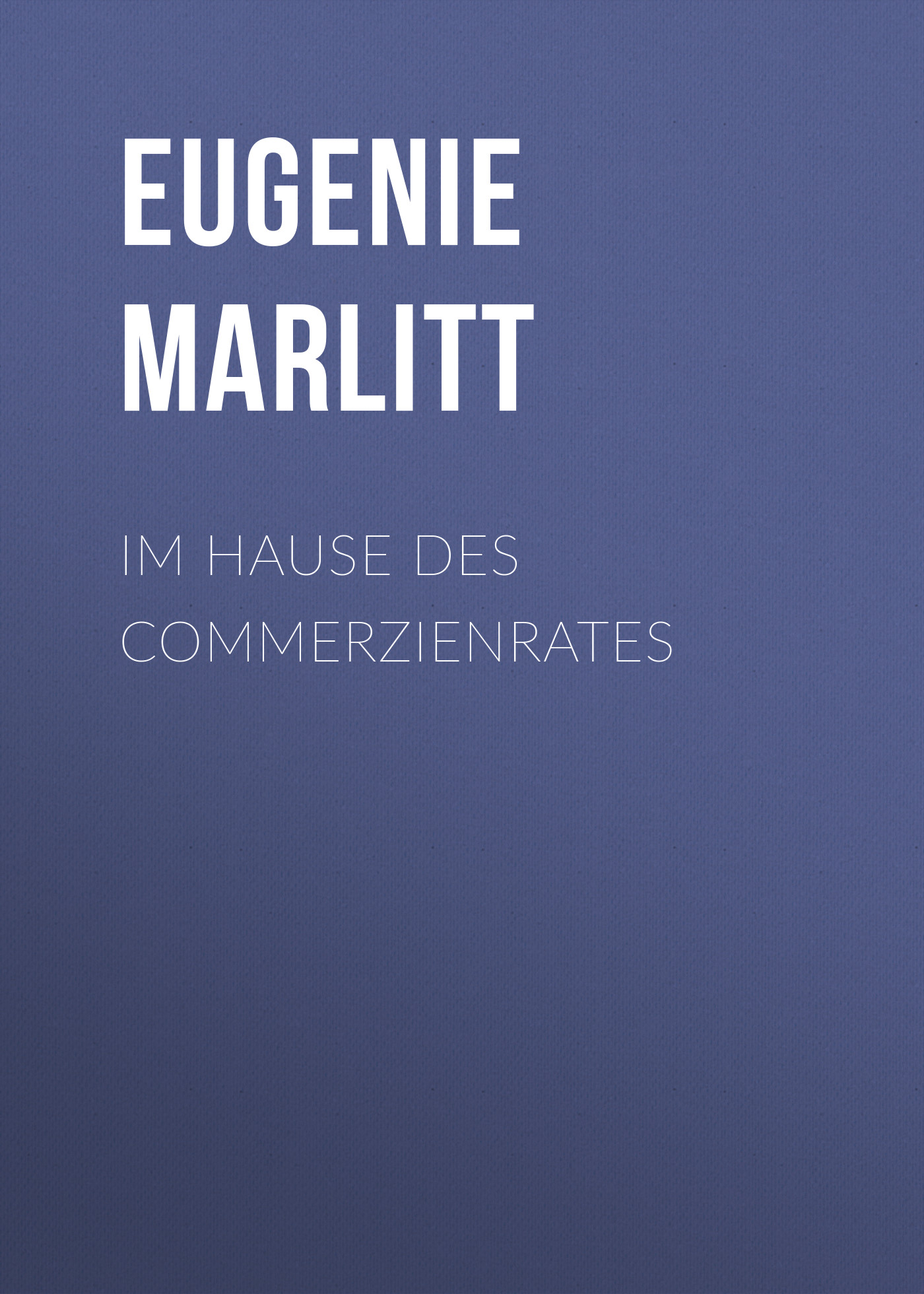 Книга Im Hause des Commerzienrates из серии , созданная Eugenie Marlitt, может относится к жанру Зарубежная классика. Стоимость электронной книги Im Hause des Commerzienrates с идентификатором 48633220 составляет 0 руб.