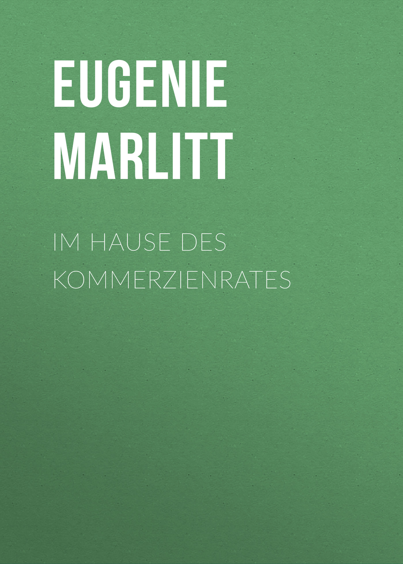 Книга Im Hause des Kommerzienrates из серии , созданная Eugenie Marlitt, может относится к жанру Зарубежная классика. Стоимость электронной книги Im Hause des Kommerzienrates с идентификатором 48633228 составляет 0 руб.