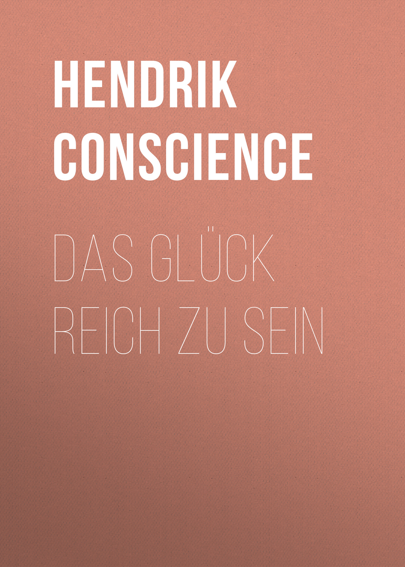 Книга Das Glück reich zu sein из серии , созданная Hendrik Conscience, может относится к жанру Зарубежная классика. Стоимость электронной книги Das Glück reich zu sein с идентификатором 48633420 составляет 0 руб.