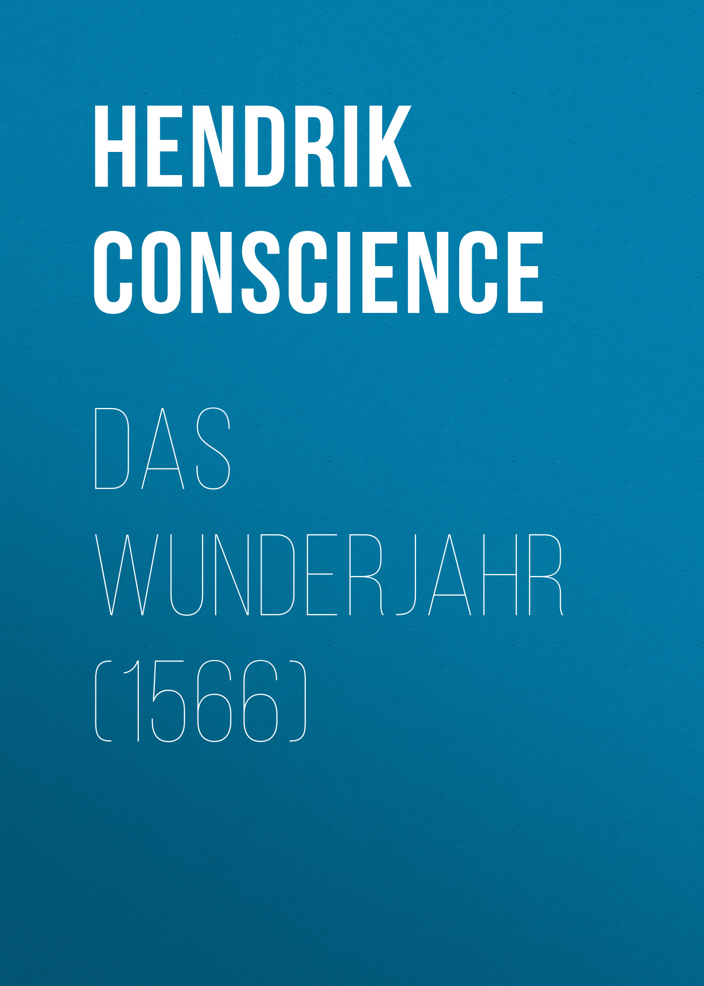 Книга Das Wunderjahr (1566) из серии , созданная Hendrik Conscience, может относится к жанру Зарубежная классика. Стоимость электронной книги Das Wunderjahr (1566) с идентификатором 48633428 составляет 0 руб.
