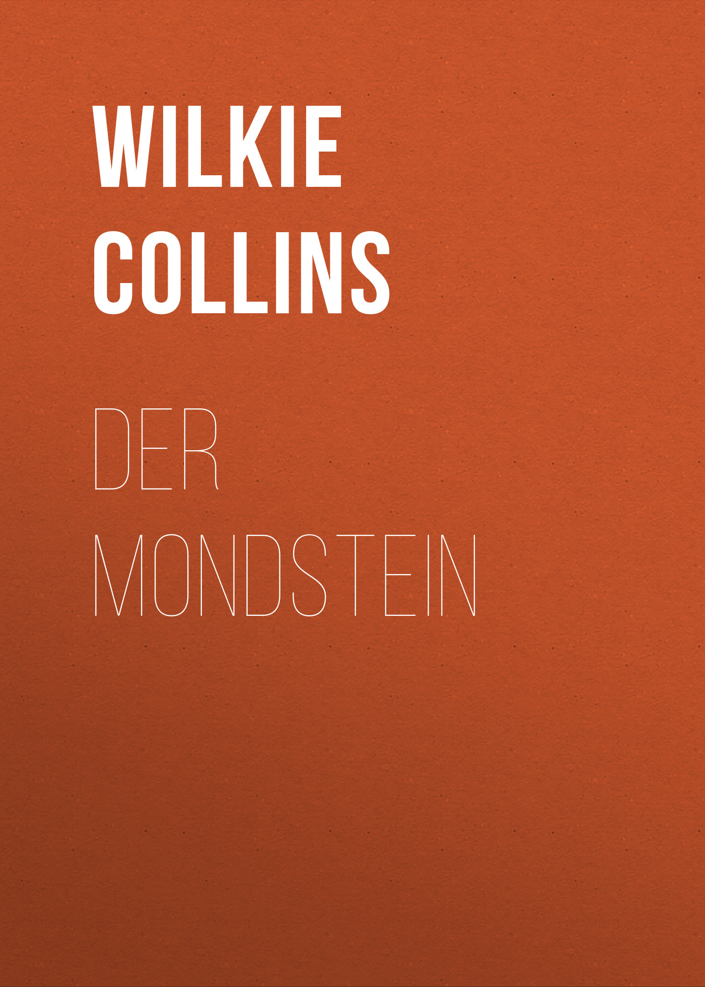 Книга Der Mondstein из серии , созданная Wilkie Collins, может относится к жанру Зарубежная классика. Стоимость электронной книги Der Mondstein с идентификатором 48634324 составляет 0 руб.