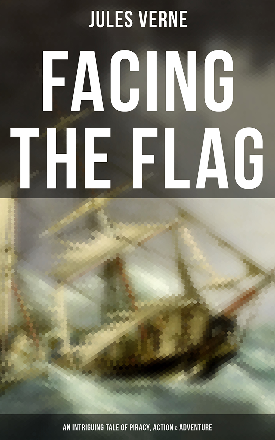 Facing the Flag (An Intriguing Tale of Piracy, Action & Adventure)