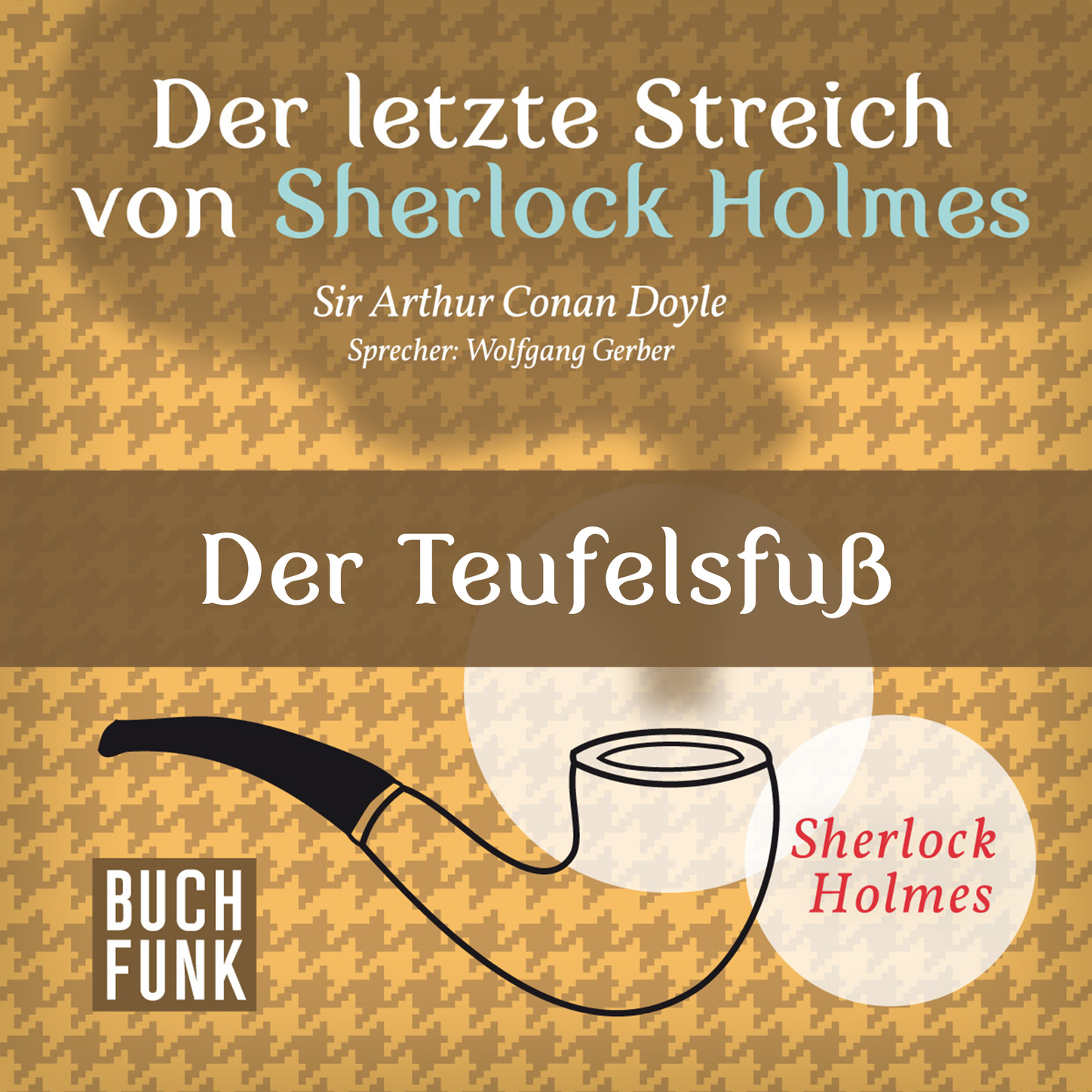 Sherlock Holmes - Der letzte Streich: Der Teufelsfuß (Ungekürzt)