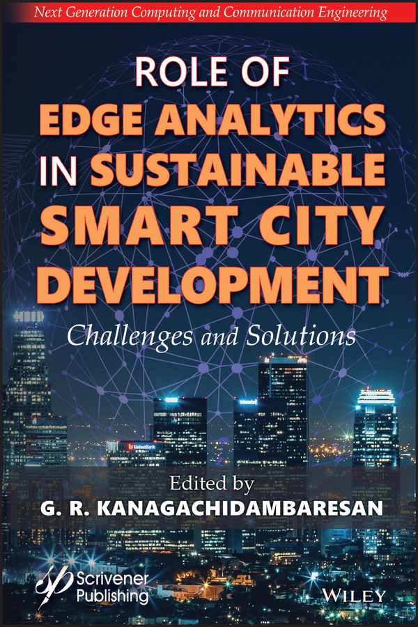 Книга  Role of Edge Analytics in Sustainable Smart City Development созданная G. R. Kanagachidambaresan, Wiley может относится к жанру программы. Стоимость электронной книги Role of Edge Analytics in Sustainable Smart City Development с идентификатором 62344120 составляет 18073.65 руб.