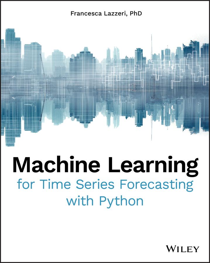 Книга  Machine Learning for Time Series Forecasting with Python созданная Francesca Lazzeri, Wiley может относится к жанру базы данных. Стоимость электронной книги Machine Learning for Time Series Forecasting with Python с идентификатором 63436325 составляет 4035.82 руб.