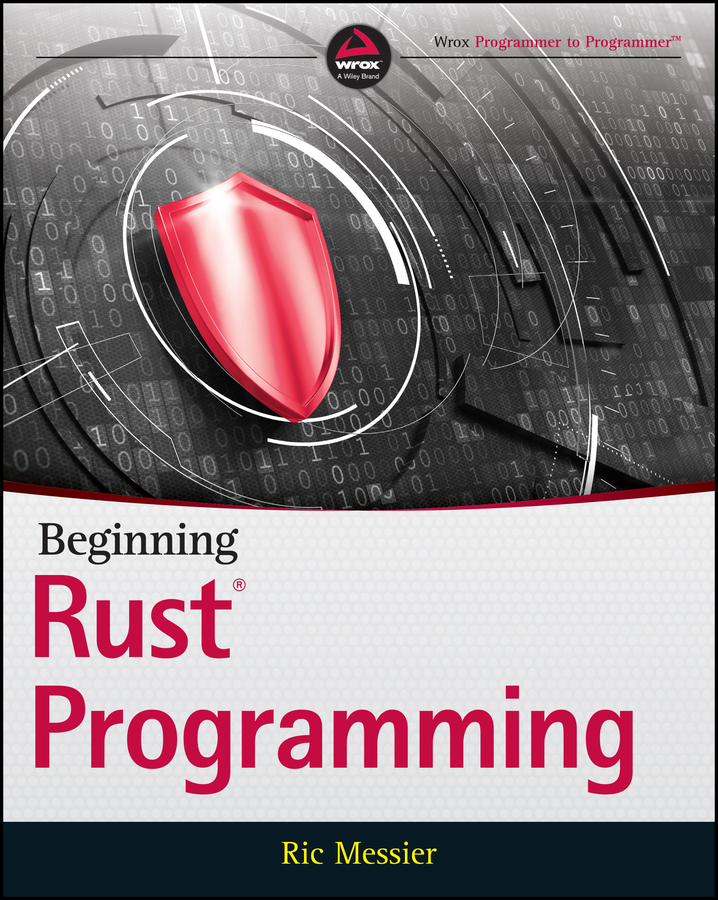 Книга  Beginning Rust Programming созданная Ric Messier, Wiley может относится к жанру программы. Стоимость электронной книги Beginning Rust Programming с идентификатором 64056620 составляет 3352.19 руб.