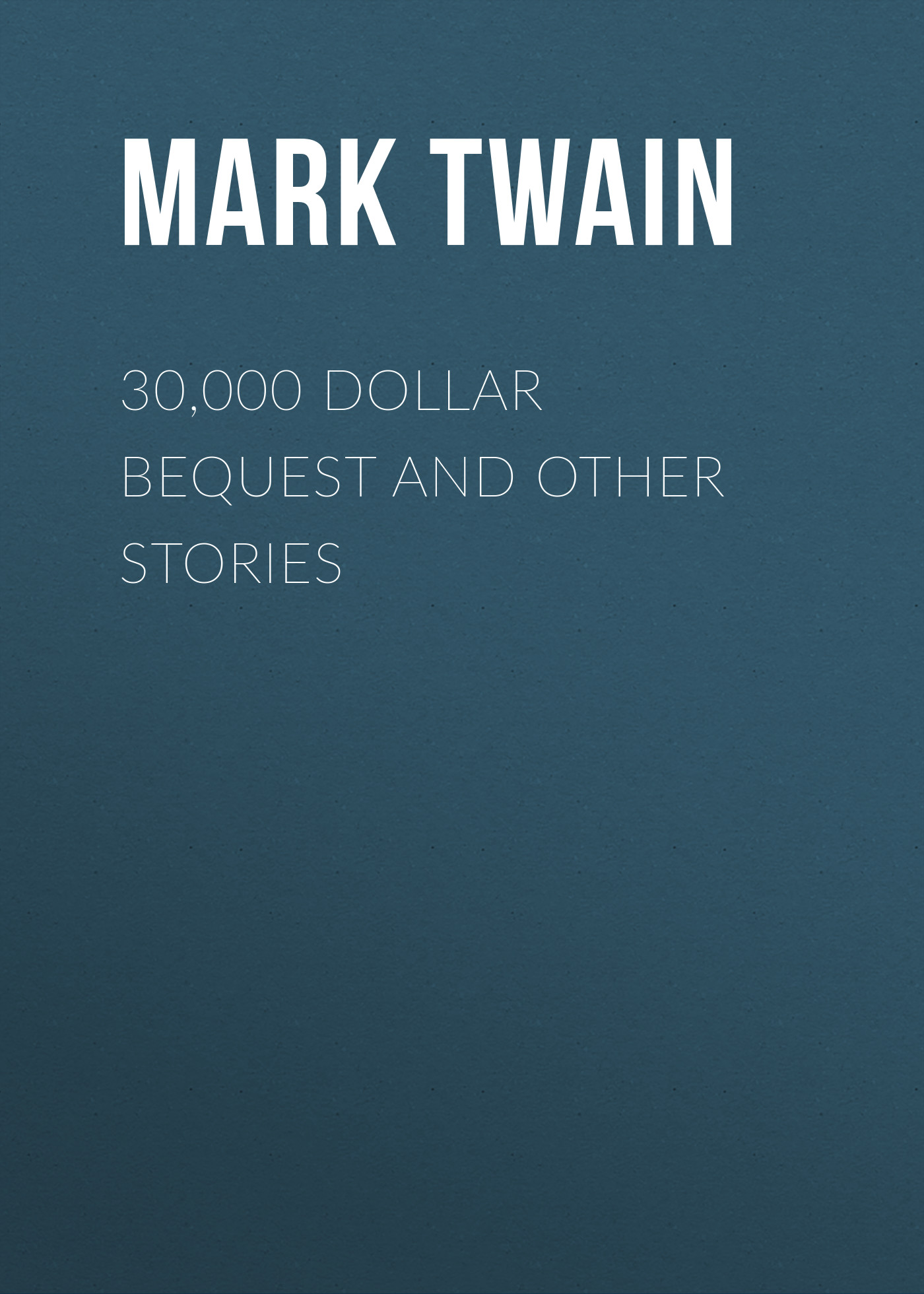 Книга 30,000 Dollar Bequest and Other Stories из серии , созданная Марк Твен, может относится к жанру Зарубежная классика. Стоимость электронной книги 30,000 Dollar Bequest and Other Stories с идентификатором 9366924 составляет 29.95 руб.