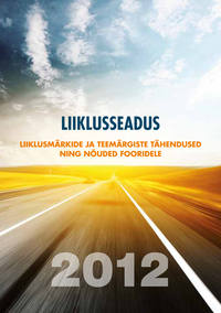 Обложка «Liiklusseadus & liiklusmärkide ja teemärgiste tähendused ning nõuded fooridele»