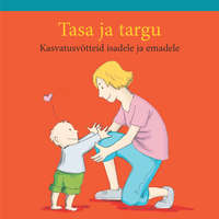 Обложка «Tasa ja targu. Kasvatusvõtteid isadele ja emadele»