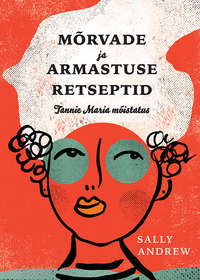 Обложка «Mõrvade ja armastuse retseptid: Tannie Maria mõistatus»