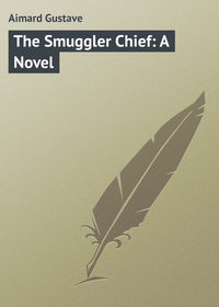 Обложка «The Smuggler Chief: A Novel»