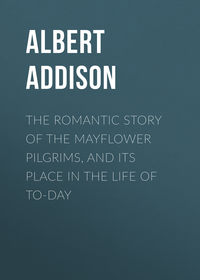 Обложка «The Romantic Story of the Mayflower Pilgrims, and Its Place in the Life of To-day»
