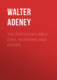 Обложка «The Expositor's Bible: Ezra, Nehemiah, and Esther»