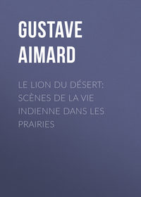 Обложка «Le lion du désert: Scènes de la vie indienne dans les prairies»