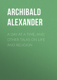 Обложка «A Day at a Time, and Other Talks on Life and Religion»