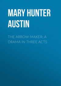 Обложка «The Arrow-Maker: A Drama in Three Acts»