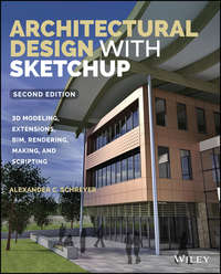 Обложка «Architectural Design with SketchUp. 3D Modeling, Extensions, BIM, Rendering, Making, and Scripting»