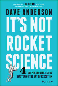 Обложка «It's Not Rocket Science. 4 Simple Strategies for Mastering the Art of Execution»